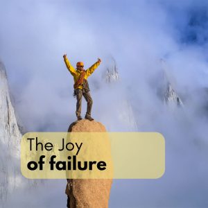 The Joy of Failure