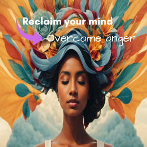 Reclaim Your Mind: overcome anger