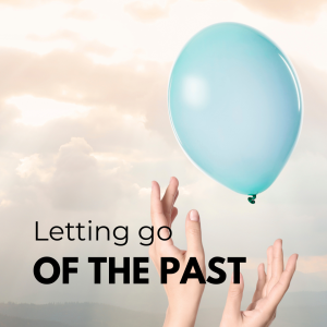Letting Go of The Past