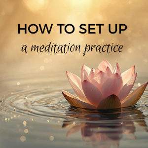 How to Set Up a Meditation Practice