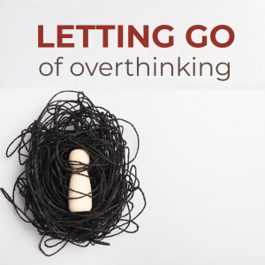 Letting Go of Overthinking