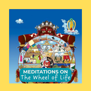 Meditations on The Wheel of Life